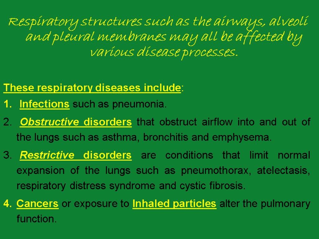 Respiratory structures such as the airways, alveoli and pleural membranes may all be affected
